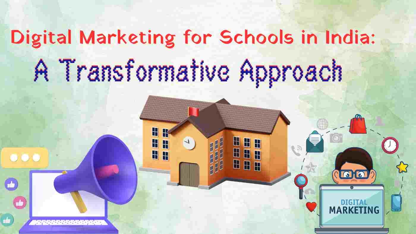 Digital Marketing for Schools in India: A Transformative Approach