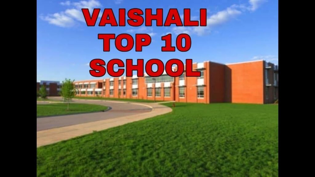 TOP 10 SCHOOLS OF VAISHALI, BIHAR