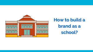 Brand Building for Schools
