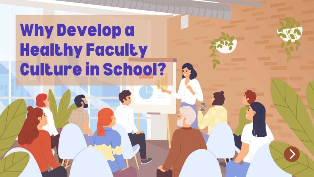 Why Develop a Healthy Faculty Culture in School?