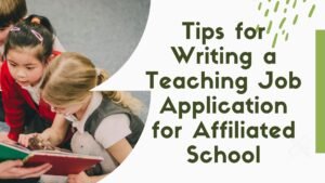 Tips for Writing a Teaching Job Application for Affiliated School