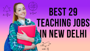 Best 29 Teaching Jobs in Delhi