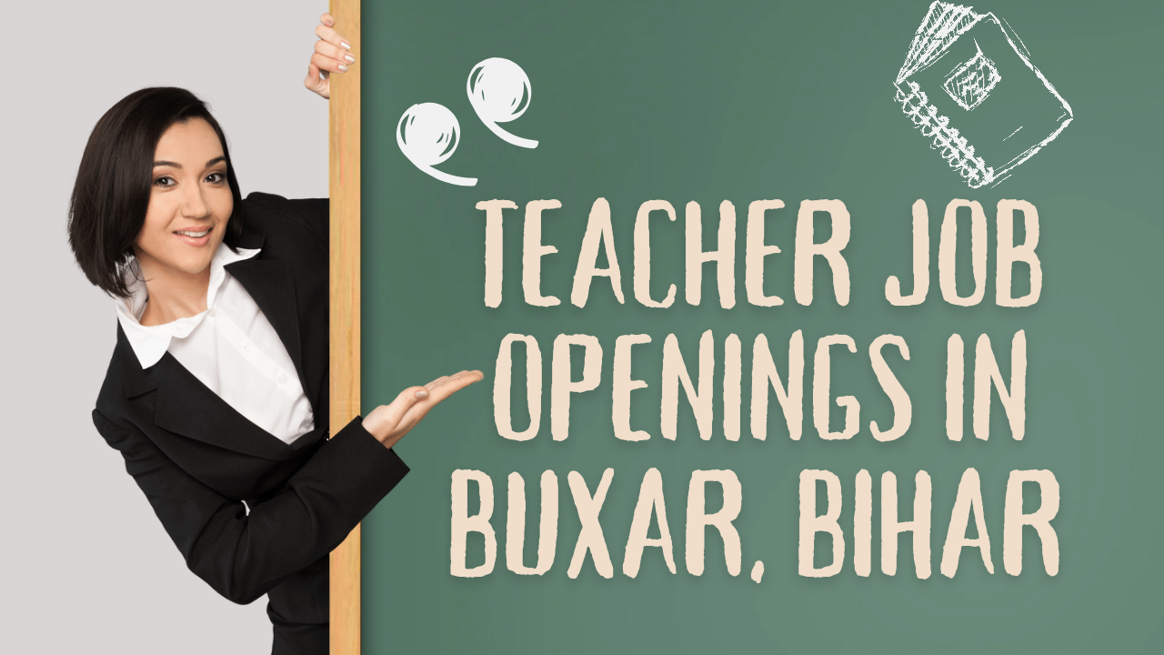 Teacher Job Openings in Buxar, Bihar