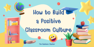 How to Build a Positive Classroom Culture?