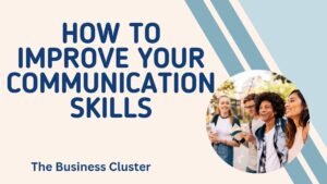 How to Improve Your Communication Skills?