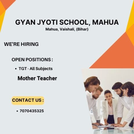 Teaching opportunity at Gyan Jyoti School ,Mahua ,Vaishali , Bihar